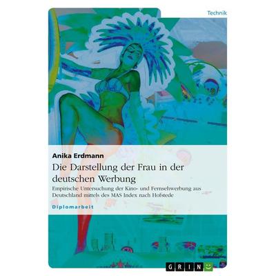 Die Darstellung der Frau in der deutschen Werbung, Taschenbuch von Anika Erdmann, GRIN, 978-3-640-23317-5
