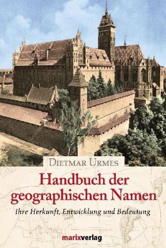 Dietmar Urmes - Handbuch der geographischen Namen: Ihre Herkunft, Entwicklung und Bedeutung - Preis vom 16.10.2026 11:41:07 h