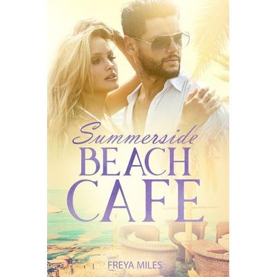 Summerside Beach Cafe, Taschenbuch von Freya Miles, Tolino media, 978-3-7546-5884-0