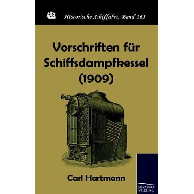 Vorschriften für Schiffsdampfkessel (1909), Taschenbuch von Carl Hartmann, Salzwasser, 978-3-86195-392-0