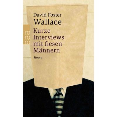 Kurze Interviews mit fiesen Männern, Taschenbuch von David Foster Wallace, Rowohlt Taschenbuch, 978-3-499-23101-8