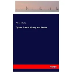Tyburn TreeIts History and Annals, Belletristik von Alfred Marks