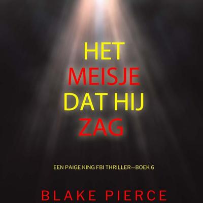 Het Meisje Dat Hij Zag (Een Paige King FBI Thriller—Boek 6) - Blake Pierce, Audio, 9798341596306