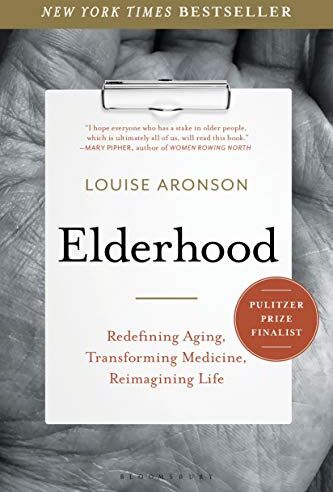 Louise Aronson - Elderhood: Redefining Aging, Transforming Medicine, Reimagining Life - Preis vom 09.10.2026 07:28:09 h