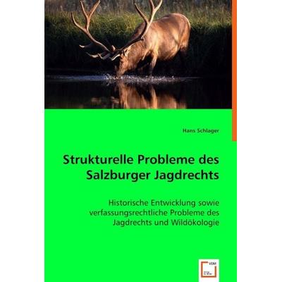 Schlager, D: Strukturelle Probleme desSalzburger Jagdrechts, Taschenbuch von Hans Schlager, VDM, 978-3-639-01425-9