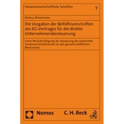 Die Vorgaben der Beihilfevorschriften des EG-Vertrages für die direkte Unternehmensbesteuerung, Taschenbuch von Markus Birkenmaier, Nomos,