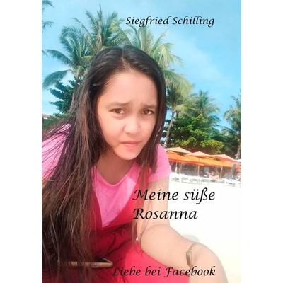 Meine süße Rosanna, Taschenbuch von Siegfried Schilling, BoD – Books on Demand, 978-3-7528-6033-7