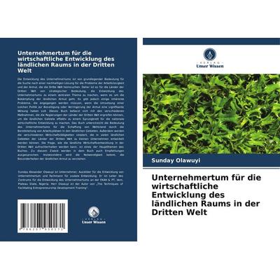 Unternehmertum für die wirtschaftliche Entwicklung des ländlichen Raums in der Dritten Welt, Taschenbuch von Sunday Olawuyi, Verlag Unser Wissen,