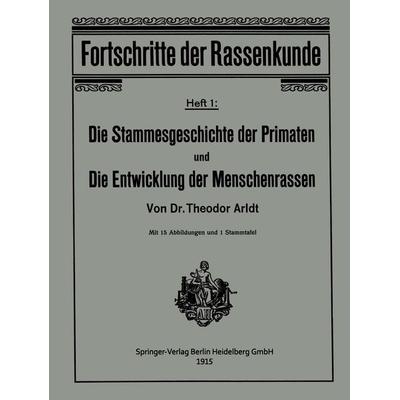 Die Stammesgeschichte der Primaten und die Entwicklung der Menschenrassen, Taschenbuch von Theodor Arldt, Springer Berlin, 978-3-662-34316-6