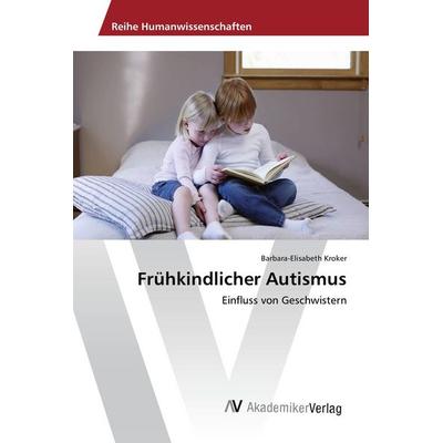 Frühkindlicher Autismus, Taschenbuch von Barbara-Elisabeth Kroker, AV Akademikerverlag, 978-3-639-88788-4