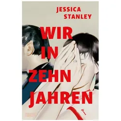 Stanley:Wir in zehn Jahren, Belletristik von Jessica Stanley