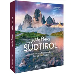 Lehmann:Wild Places Südtirol, Reisebücher von Manuela Blisse, Uwe Lehmann