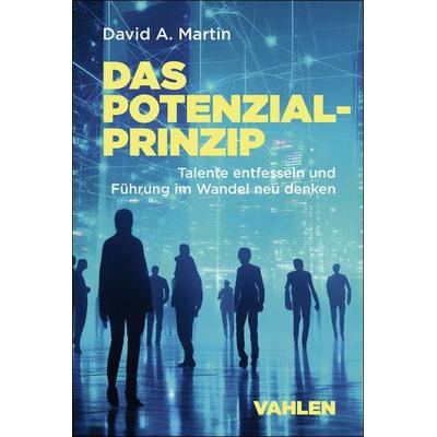 Das Potenzialprinzip, Taschenbuch von David A. Martin, Vahlen, Franz, 978-3-8006-7690-3