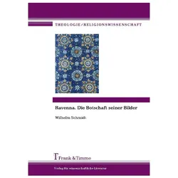 Ravenna. Die Botschaft seiner Bilder, Fachbücher von Wilhelm Schmidt