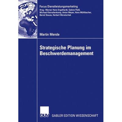 Strategische Planung im Beschwerdemanagement, Taschenbuch von Martin Mende, Deutscher Universitätsverlag, 978-3-8350-0564-8