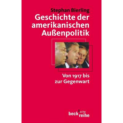Geschichte der amerikanischen Außenpolitik, Taschenbuch von Stephan Bierling, C.H. Beck, 978-3-406-49428-4