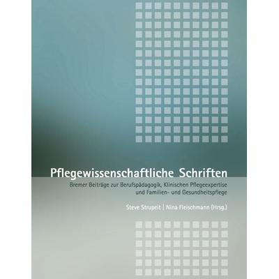 Pflegewissenschaftliche Schriften, Taschenbuch von Steve Strupeit,Nina Fleischmann, BoD – Books on Demand, 978-3-8370-5145-2