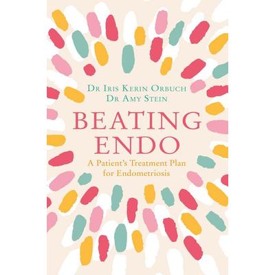 Beating Endo, Taschenbuch von Amy Stein,Iris Kerin Orbuch, HarperCollins, 978-0-00-830552-9