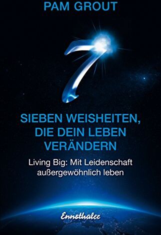 Pam Grout - Sieben Weisheiten, die dein Leben verändern: Living Big: Mit Leidenschaft außergewöhnlich leben - Preis vom 09.10.2026 07:28:09 h