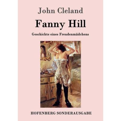 Fanny Hill oder Geschichte eines Freudenmädchens, Taschenbuch von John Cleland, Hofenberg, 978-3-8430-5140-8