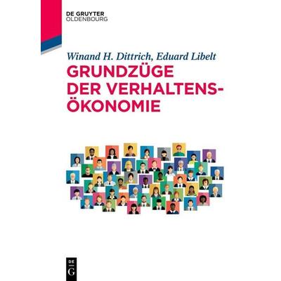 Grundzüge der Verhaltensökonomie, Taschenbuch von Winand Dittrich,Eduard Libelt, De Gruyter Oldenbourg, 978-3-11-072227-7