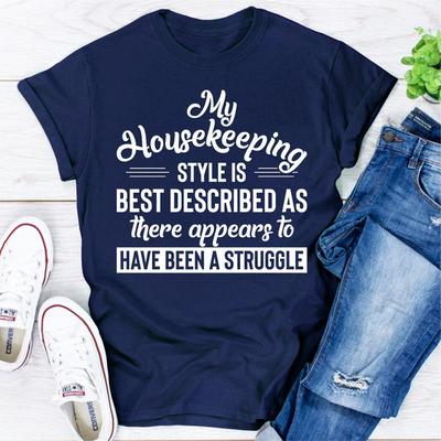 My Housekeeping Style Is Best Described As "There Appears To Have Been A Struggle" Navy L