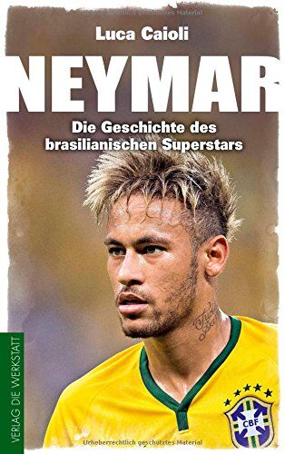 Luca Caioli - Neymar: Die Geschichte des brasilianischen Superstars - Preis vom 16.10.2026 11:41:07 h