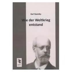 Wie der Weltkrieg entstand, Fachbücher von Karl Kautsky
