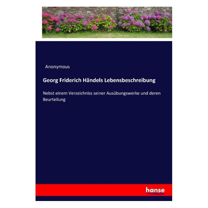 Hansebooks Georg Friderich Händels Lebensbeschreibung (Deutsch, Softcover, Anonym) (55876629)