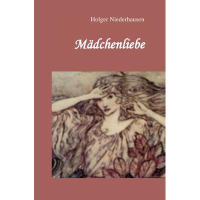 Mädchenliebe, Taschenbuch von Holger Niederhausen, Epubli, 978-3-7418-5306-7