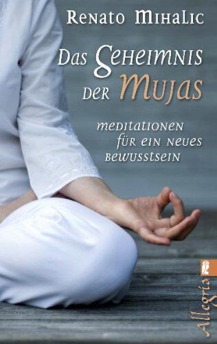 Renato Mihalic - Das Geheimnis der Mujas: Wege der Transformation: Meditationen für ein neues Bewusstsein - Preis vom 19.10.2026 19:33:35 h