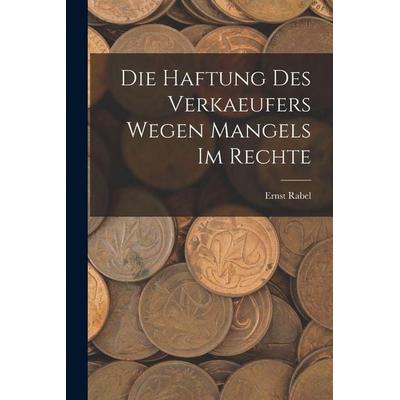Die Haftung Des Verkaeufers Wegen Mangels Im Rechte, Taschenbuch von Ernst Rabel, Hutson Street Press, 978-1-01-763294-1