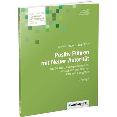 Positiv Führen mit Neuer Autorität, Taschenbuch von Andrea Revers,Philip Streit, Edition Windmühle ein Imprint von FELDHAUS VERLAG GmbH & Co. KG,