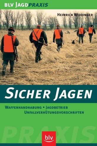 Heinrich Weidinger - Sicher jagen. Waffenhandhabung, Jagdbetrieb, Unfallverhütungsvorschriften - Preis vom 30.09.2026 09:01:18 h