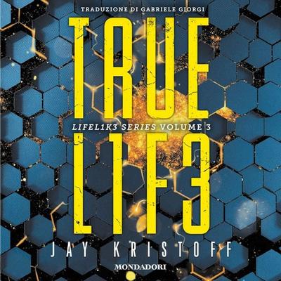 Truelife. Lifel1k3 series (Vol. 3) - Jay Kristoff, Audio, 9788852158070
