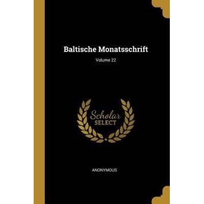 Baltische Monatsschrift; Volume 22, Taschenbuch von Anonymous, Creative Media Partners, LLC, 978-0-341-64161-2
