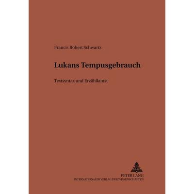 Lucans Tempusgebrauch, Taschenbuch von Francis R. Schwartz, Peter Lang GmbH, Internationaler Verlag der Wissenschaften, 978-3-631-38282-0