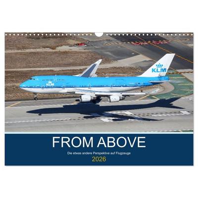 From Above - Die etwas andere Perspektive auf Flugzeuge (Wandkalender 2026 DIN A3 quer), CALVENDO Monatskalender