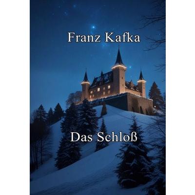 Das Schloß, Taschenbuch von Franz Kafka, Tredition, 978-3-384-71577-7