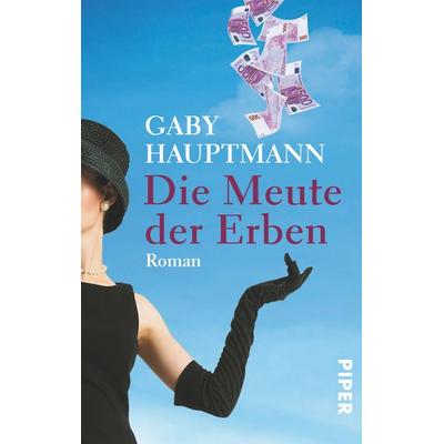 Die Meute der Erben, Taschenbuch von Gaby Hauptmann, Piper Taschenbuch, 978-3-492-26361-0