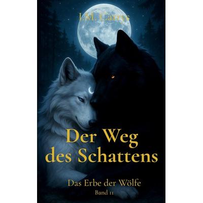 Der Weg des Schattens, Taschenbuch von I. M. Carrys, BoD – Books on Demand, 978-3-695-19318-9