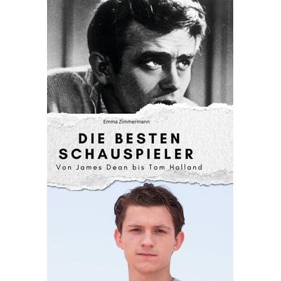 Die besten Schauspieler, Gebundene Ausgabe von Emma Zimmermann, BoD - Books on Demand, 978-3-7591-3925-2