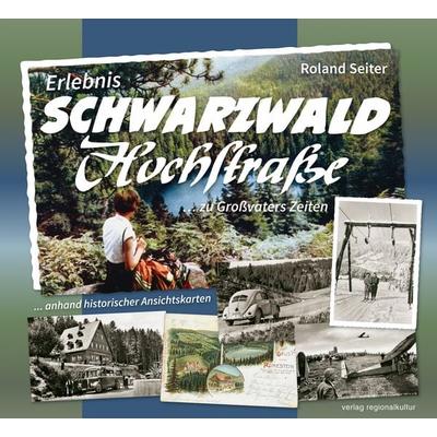 Erlebnis Schwarzwaldhochstraße ... zu Großvaters Zeiten, Gebundene Ausgabe von Roland Seiter, Verlag regionalkultur, 978-3-95505-087-0