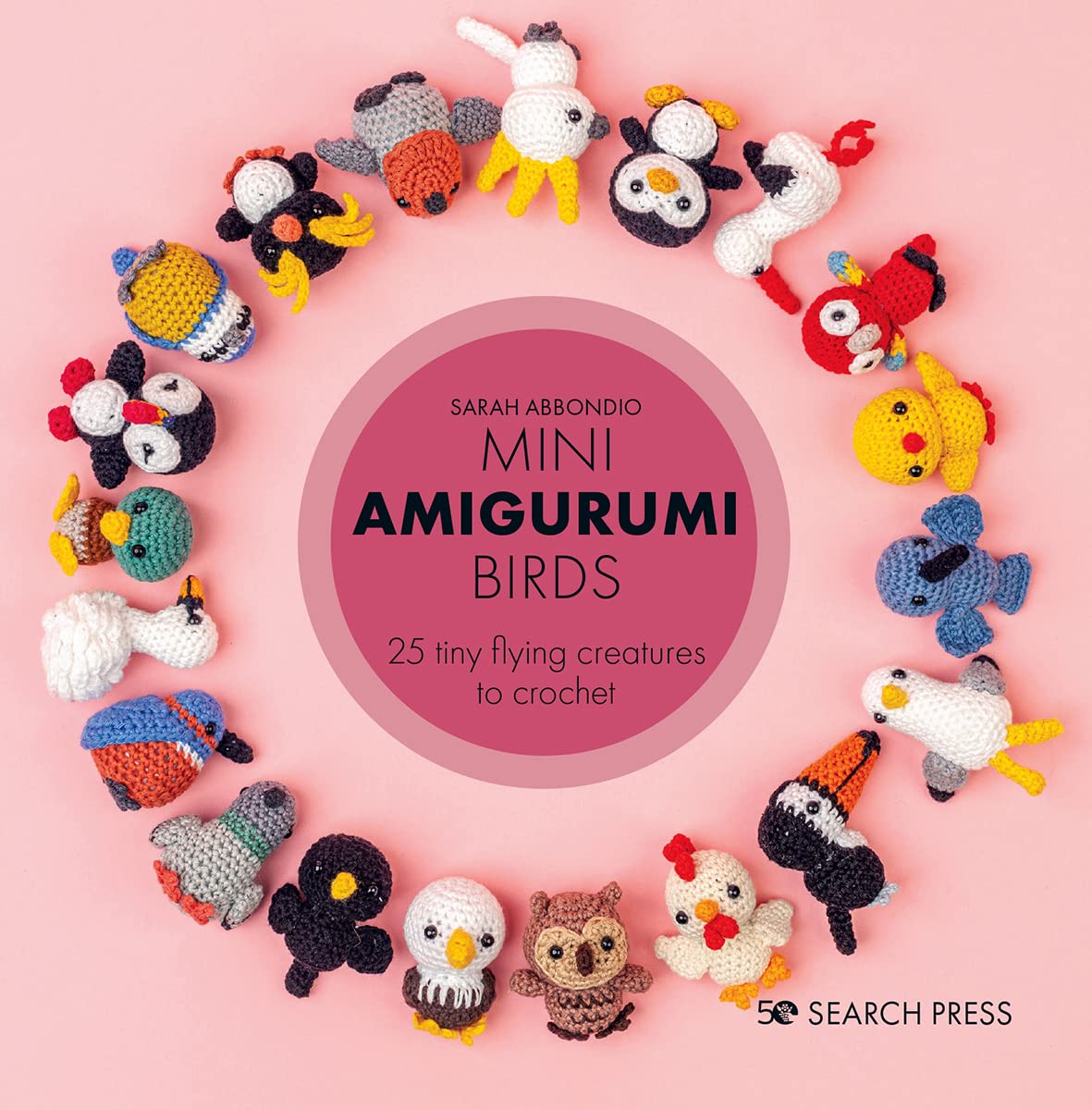 Search Press Mini Amigurumi Birds: 25 tiny flying creatures to crochet