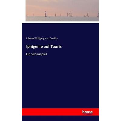 Iphigenie auf Tauris, Taschenbuch von Johann Wolfgang von Goethe, Hansebooks, 978-3-7411-2568-3