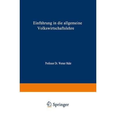 Einführung in die Allgemeine Volkswirtschaftslehre, Taschenbuch von Werner Mahr, Betriebswirtschaftlicher Verlag Gabler, 978-3-409-85478-8