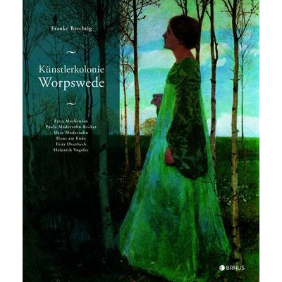Künstlerkolonie Worpswede, Gebundene Ausgabe von Frauke Berchtig, Edition Braus, 978-3-86228-134-3