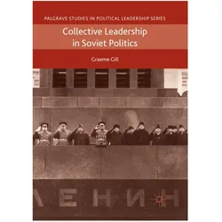 Collective Leadership in Soviet Politics, Fachbücher von Graeme Gill