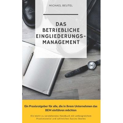 Das Betriebliche Eingliederungsmanagement, Gebundene Ausgabe von Michael Beutel, Tredition, 978-3-384-06514-8