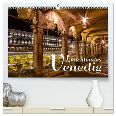 Leuchtendes Venedig (hochwertiger Premium Wandkalender 2026 DIN A2 quer), Kunstdruck in Hochglanz